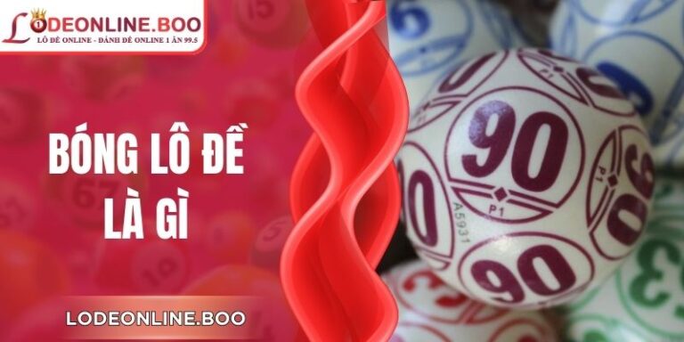 Bóng Lô Đề Là Gì? Khái Niệm Cần Hiểu Đúng Bản Chất