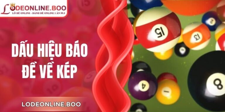Dấu Hiệu Báo Đề Về Kép Cần Hiểu Đúng Bản Chất Thực Tế