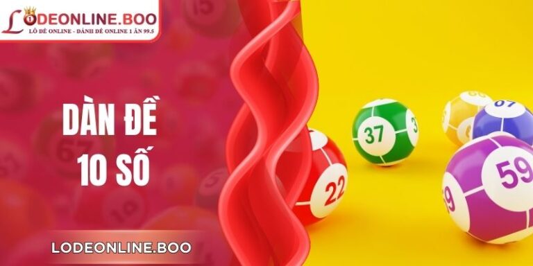 Dàn Đề 10 Số - Bí Quyết Và Mẹo Chọn Số Chuẩn Cả Năm