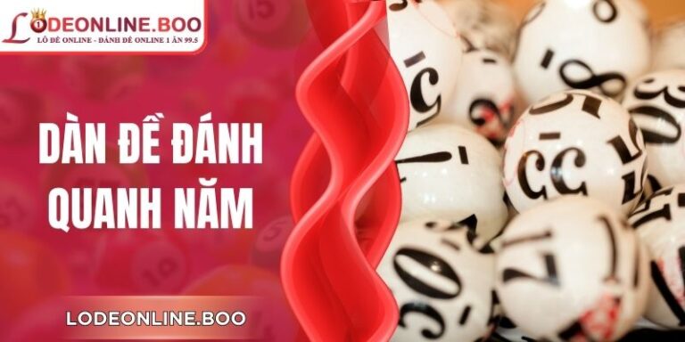 Dàn Đề Đánh Quanh Năm - Phương Pháp Đơn Giản Và An Toàn