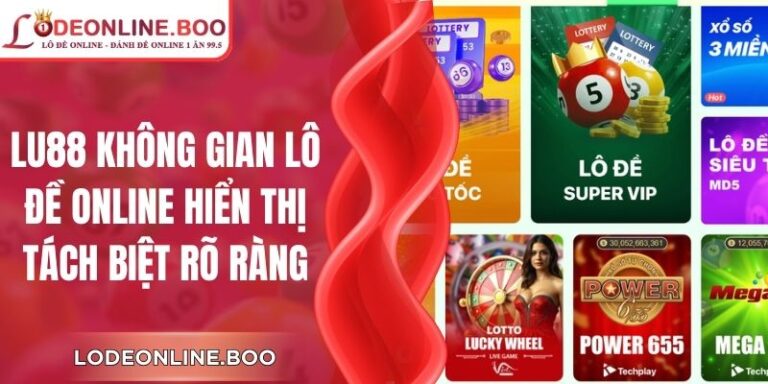 Lu88 Không Gian Lô Đề Online Hiển Thị Tách Biệt Rõ Ràng
