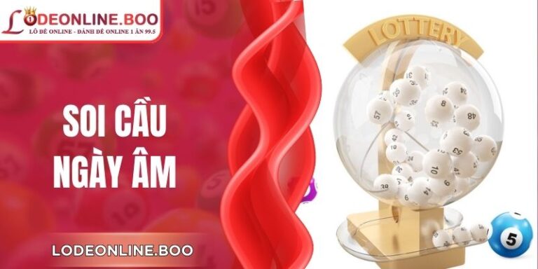 Soi Cầu Ngày Âm - Hướng Dẫn Nhận Diện Xu Hướng Hiệu Quả
