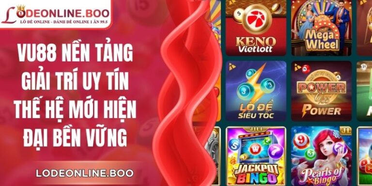 Vu88 Nền Tảng Giải Trí Uy Tín Thế Hệ Mới Hiện Đại Bền Vững