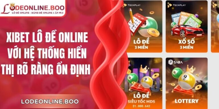 Xibet Lô Đề Online Với Hệ Thống Hiển Thị Rõ Ràng Ổn Định
